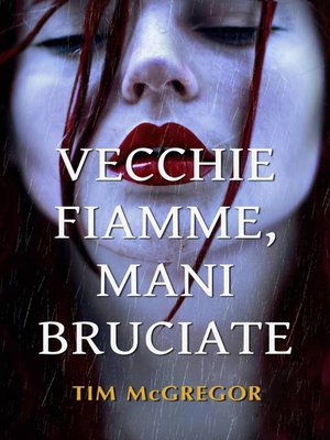 cover image of Vecchie Fiamme, Mani Bruciate